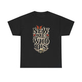 Load image into Gallery viewer, New Me Who Dis Tee