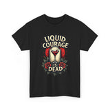 Load image into Gallery viewer, Liquid Courage Is Dead Tee