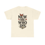 Load image into Gallery viewer, New Me Who Dis Tee