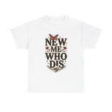 Load image into Gallery viewer, New Me Who Dis Tee