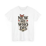 Load image into Gallery viewer, New Me Who Dis Tee
