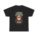 Load image into Gallery viewer, Liquid Courage Is Dead Tee