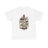 Load image into Gallery viewer, Gave It Up For Good Tee